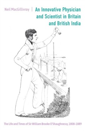 Innovative Physician and Scientist in Britain and British India