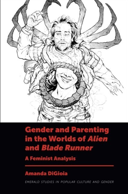 Gender and Parenting in the Worlds of Alien and Blade Runner main product photo