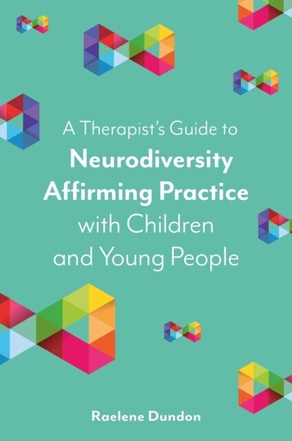Therapist's Guide to Neurodiversity Affirming Practice with Children and Young People main product photo