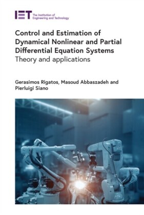 Control and Estimation of Dynamical Nonlinear and Partial Differential Equation Systems