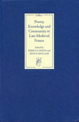 Poetry, Knowledge and Community in Late Medieval France