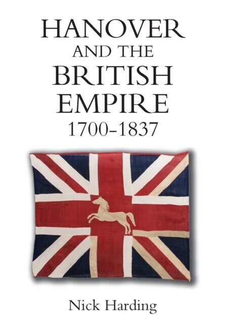 Hanover and the British Empire, 1700-1837 main product photo