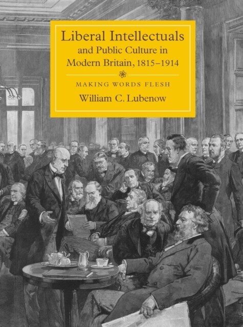 Liberal Intellectuals and Public Culture in Modern Britain, 1815-1914 main product photo