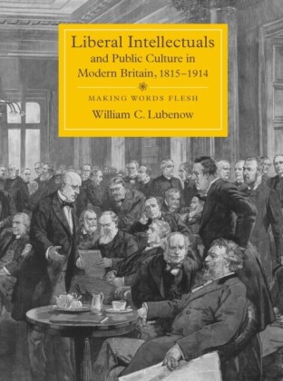 Liberal Intellectuals and Public Culture in Modern Britain, 1815-1914