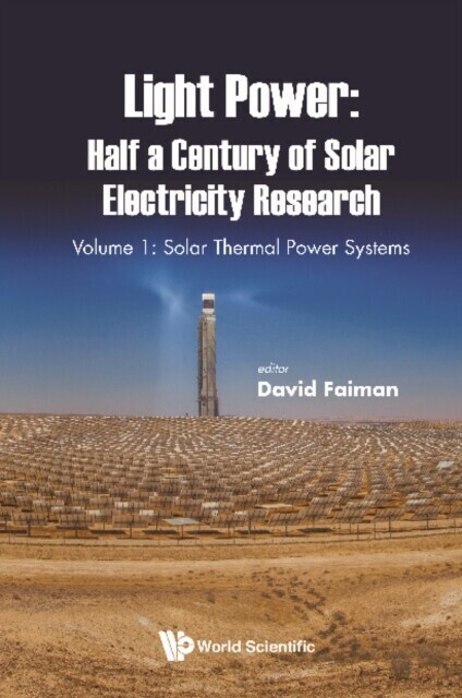Light Power: Half A Century Of Solar Electricity Research - Volume 1: Solar Thermal Power Systems main product photo