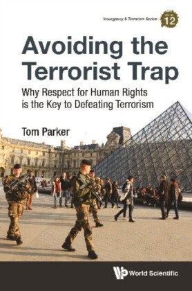 Avoiding The Terrorist Trap: Why Respect For Human Rights Is The Key To Defeating Terrorism