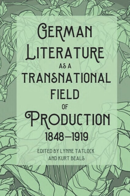 German Literature as a Transnational Field of Production, 1848-1919 main product photo