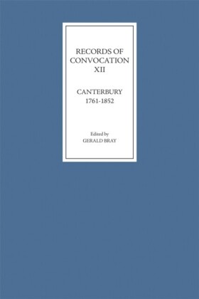 Records of Convocation XII: Canterbury, 1761-1852