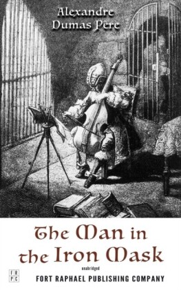 Man in the Iron Mask - Volume Three of the d'Artagnan Romances - Unabridged