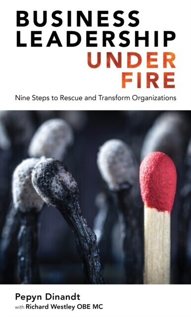 Business Leadership Under Fire: Nine Steps to Rescue and Transform Organizations main product photo