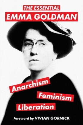 Essential Emma Goldman-Anarchism, Feminism, Liberation (Warbler Classics Annotated Edition)