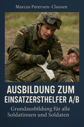 Einsatzersthelfer A/B bei der Bundeswehr - Grundausbildung