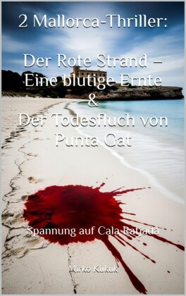 2 Mallorca-Thriller: Der Rote Strand - Eine blutige Ernte & Der Todesfluch von Punta Gat