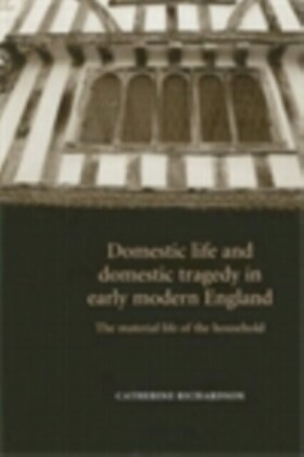 Domestic life and domestic tragedy in early modern England