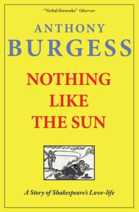 Nothing Like the Sun: A Story of Shakespeare's Love-Life