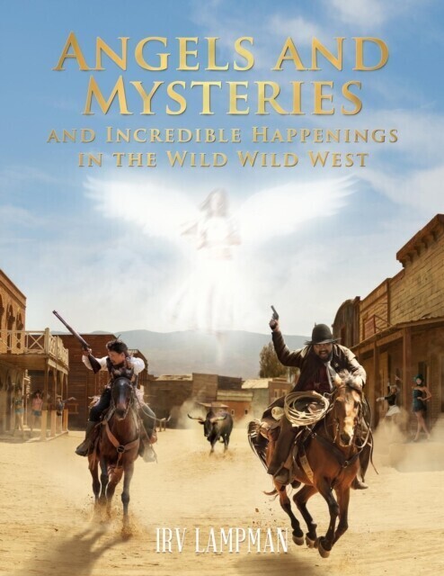 Angels and Mysteries and Incredible Happenings in the Wild Wild West main product photo