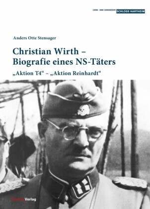 Christian Wirth - Biografie eines NS-Täters