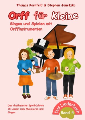 Orff für Kleine, Band 4 - Singen und Spielen mit Orffinstrumenten