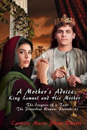 Mother's Advice: The Exegesis of a Text: The Proverbial Woman