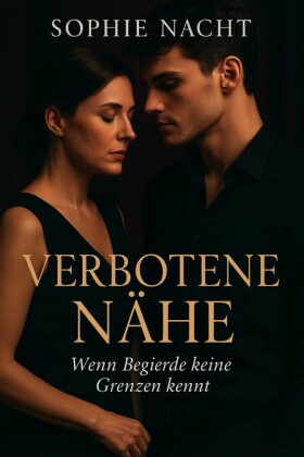 'Verbotene Nähe - Wenn Begierde keine Grenzen kennt'