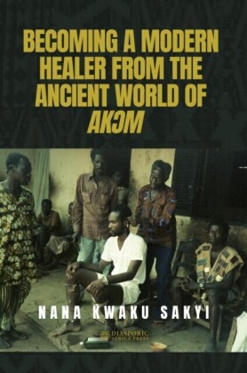 BECOMING A MODERN HEALER FROM THE ANCIENT WORLD OF AK?M
