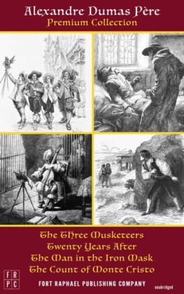 Alexandre Dumas Premium Collection - The Three Musketeers, Twenty Years After, The Man in the Iron Mask and The Count of Monte Cristo - Unabridged