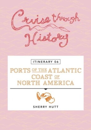 Cruise Through History - Itinerary 06 - Ports of the Atlantic Coast of North America