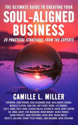 Ultimate Guide to Creating Your Soul-Aligned Business