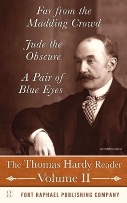 Thomas Hardy Reader - Volume II - Far from the Madding Crowd - Jude the Obscure - A Pair of Blue Eyes - Unabridged