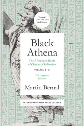 Black Athena: The Afroasiatic Roots of Classical Civilation Volume III