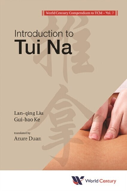 World Century Compendium To Tcm - Volume 7: Introduction To Tui Na main product photo