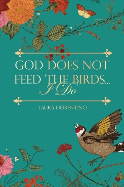 God Does Not Feed the Birds... I Do main product photo