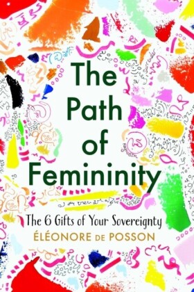 Path of Femininity; The 6 Gifts of Your Sovereignty