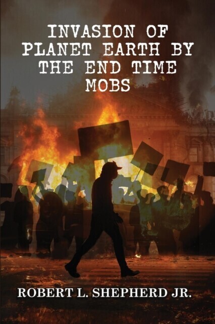 Invasion of the Planet Earth By Antifa, Black Lives Matter and the Endtime Homosexual and Transgender Mobs main product photo