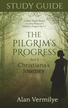 Study Guide on the Pilgrim's Progress Part 2 Christiana's Journey