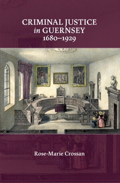 Criminal Justice in Guernsey, 1680-1929 main product photo