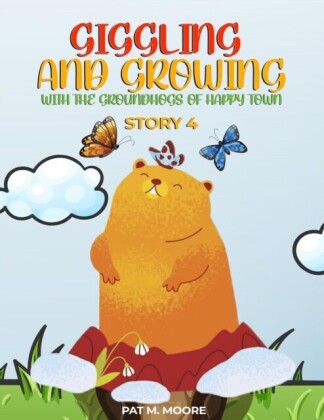 Giggling and Growing with the Groundhogs of Happy Town