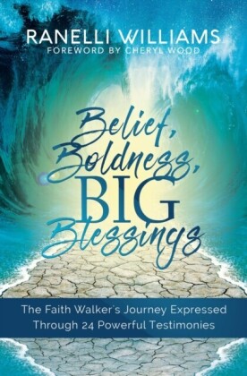Belief, Boldness, BIG Blessings