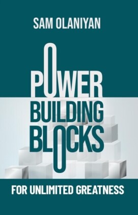 Power Building Blocks For Unlimited Greatness
