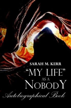 &quote;MY LIFE&quote; as a Nobody.