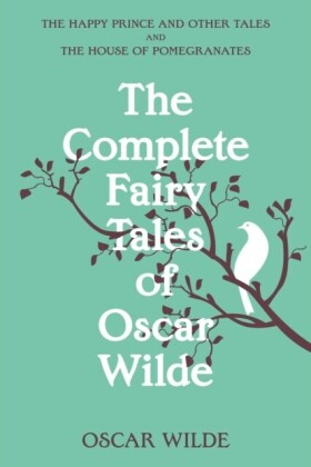 Complete Fairy Tales of Oscar Wilde (Warbler Classics Annotated Edition)
