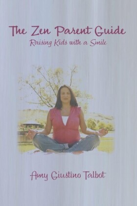 Zen Parent Guide Raising Kids with a Smile