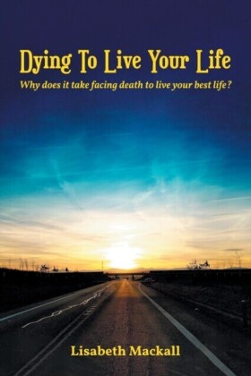 Dying to Live Your Life