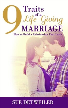 9 Traits of a Life-Giving Marriage