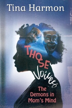 Those Voices: The Demons In Mom's Mind: The Demons in Mom's Mind