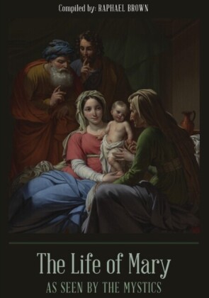 Life of Mary As Seen By the Mystics
