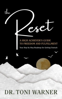 Reset, A High Achiever's Guide to Freedom and Fulfillment