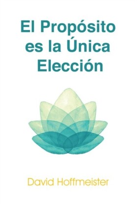 El Proposito es la Unica Eleccion