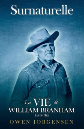Livre Six - Surnaturelle: La Vie De William Branham