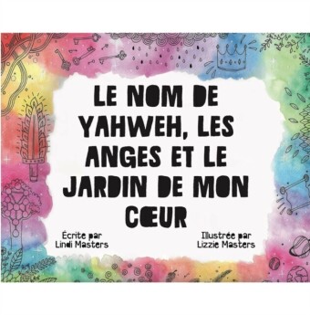 Le Nom De Yahweh, Les Anges Et Le Jardin De Mon CSur